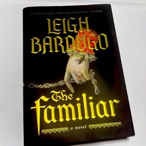 The Familiar: A Novel by Leigh Bardugo. Hard Cover Sprayed Edges. 387 Pages